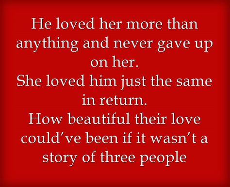 He loved her more than anything and never gave up on her. She loved him just the same in return. How beautiful their love could’ve been if it wasn’t a story of three people He Loves Her More Than Me, He Loves Her Quotes, She Never Loved Me, Her Quotes, He Loves Her, Love Is Patient, Gave Up, Love Quotes For Her, Romantic Love Quotes