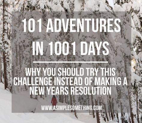 101 Adventures - Why You Should Try This Challenge instead of Making a New Years Resolution. 101 Adventures in 1001 Days. #101in1001 #101thingsin1001days #newyearsresolution #bucketlist #101adventures New Year New Me Challenges, Things To Do In France, Learn Everyday, Adventure Challenge, Goals List, Places In Usa, Slow Lifestyle, New Things To Try, Everyday Adventures