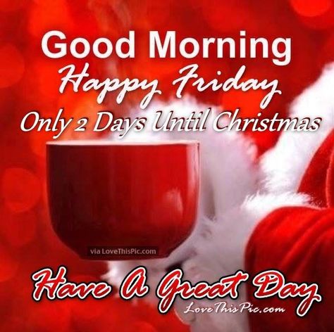 Good Morning Friday Only 2 Days Until Christmas Sunday Christmas, Christmas Eve Quotes, Christmas Sunday, Happy Sunday Images, Good Morning Christmas, Happy Monday Quotes, Today Is Monday, Good Morning Happy Thursday, Happy Thursday Quotes