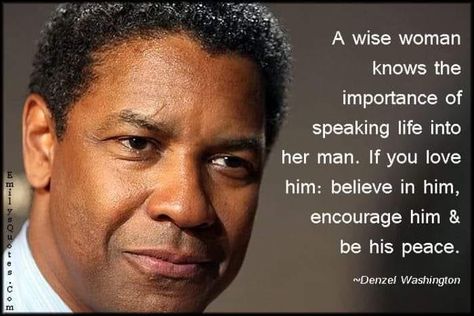 Be His Peace, Loving A Woman Quotes, Denzel Washington Quotes, Encourage Him, Wise Woman, Grace Of God, Speak Life, Wise Women, Denzel Washington