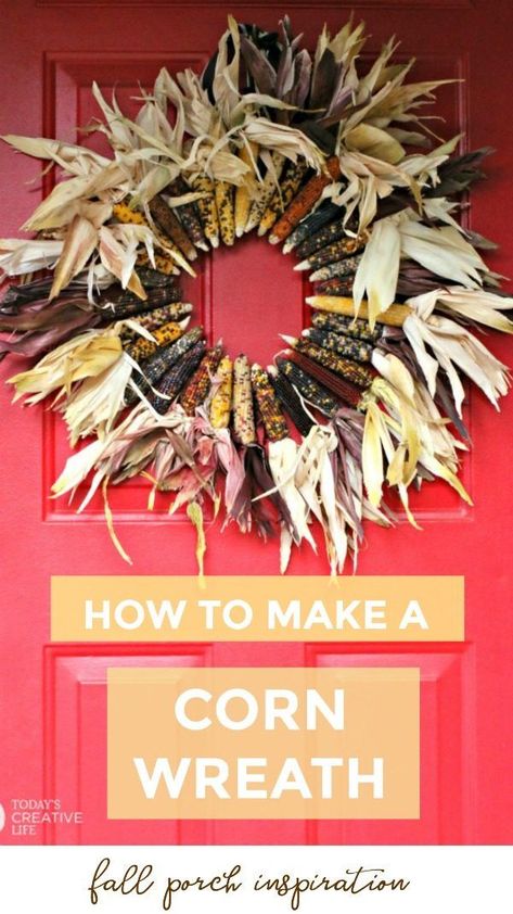 How to Make an Indian Corn Wreath | DIY Fall Wreath | Fall Decorating | Fall Decor | Fall Porch Ideas | TodaysCreativeLife.com Corn Wreath Diy, Indian Corn Wreath, Corn Wreath, Indian Corn, Crafts For Teens To Make, Crafts For Adults, Diy Fall Wreath, Crafts Easy, Wreath Diy