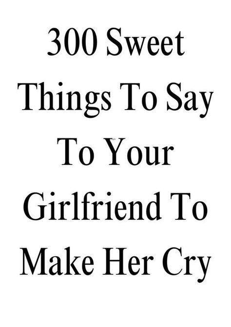 300 Sweet Things To Say To Your Girlfriend To Make Her Cry Sweet Things To Say, Dating A Married Man, Sweet Quotes, Married Men, Ups And Downs, Relationship Tips, Boundaries, Ups, Communication