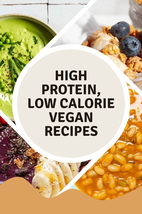 High protein, low calorie vegan recipes with four food images in the background. Calorie Deficit Vegan, Low Cal Vegan Meals, Vegan Loose Weight Recipes, Plant Based Low Carb Recipes, Clean Low Calorie Recipes, Low Fat Plant Based Recipes, Vegetarian Low Calorie Recipes, Low Calorie High Protein Vegetarian, Low Fat Vegan Meals