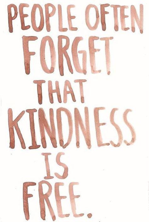 People often forget that kindness is free. Kindness Is Free, Quotes Daily, Life Quotes Love, Wonderful Words, Random Acts Of Kindness, Quotable Quotes, The Words, Great Quotes, Beautiful Words