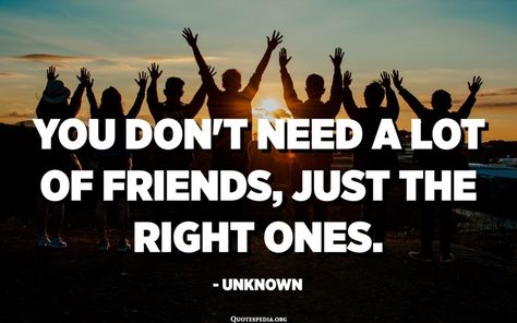 You don't need a lot of friends, just the right ones. - Unknown #BestFriendsForeverQuotes #BestFriendsQuotes #BestFriendshipDayQuotes #BondingQuotesWithFriends #EnglishFriendshipQuotes Time With Friends Quotes, Happy Friendship Day Quotes, Friendship Day Wishes, Quotes Happy Life, A Lot Of Friends, Unknown Quotes, Lot Of Friends, Happy Mothers Day Wishes, Brother From Another Mother