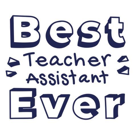 Best Teacher Assistant ever quote badge PNG Design Education Assistant Quotes, Educational Assistant, Png Girl, Design Quote, Teacher Assistant, Shirt Maker, Design Typography, Create T Shirt, Design Ad