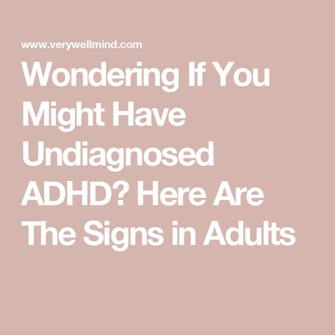 Wondering If You Might Have Undiagnosed ADHD? Here Are The Signs in Adults Signs Of Add In Women, Undiagnosed Add In Women, Inattentive Add Women, Add Symptoms In Women, Add In Adults, Inattentive Add, Add Symptoms, Health Professional, Mental Health Therapy