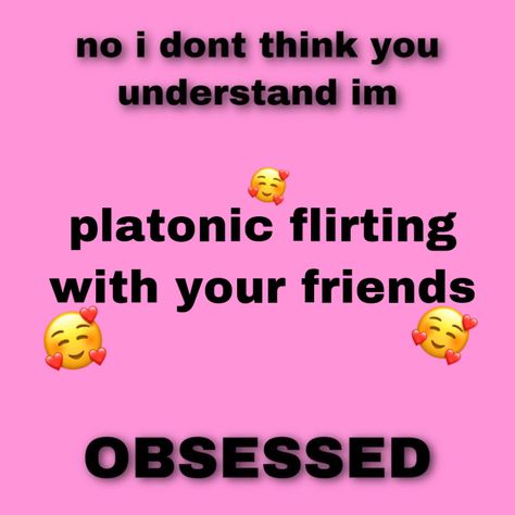 Platonic Flirting, Insult Flirting, Flirting With Friends, Platonic Girlfriend, Platonic Best Friends, Platonic Affection, Subtle Flirting, Meme Temp, Punk Singer