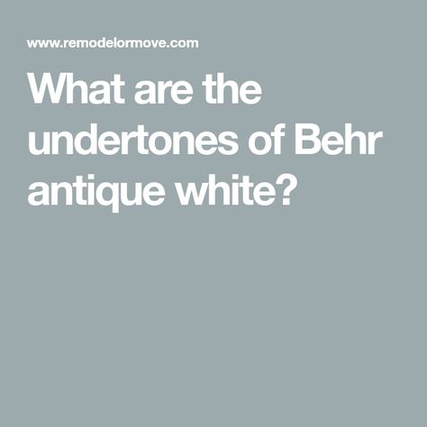 What are the undertones of Behr antique white? Behr Antique White Paint, Antique White Behr Paint, Behr Antique White Walls, Antique White Behr, Behr Antique White, Antique White Paint, Antique White Kitchen Cabinets, Antique White Paints, Antique White Kitchen