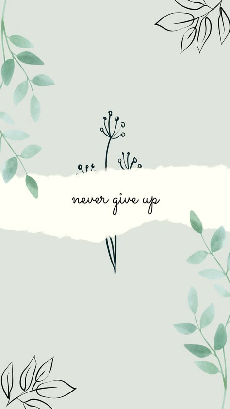 never give up wallpaper Wallpaper For Home Screen, Self Love Reminders, Thought Wallpaper, Good Vibes Wallpaper, Motivational Wallpaper Iphone, Green Aesthetic Tumblr, Photo Book Cover, Up Wallpaper, Tiny Quotes