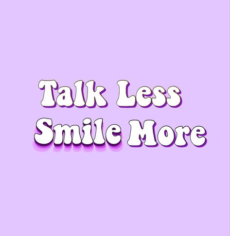 Talk Less Smile More Wallpaper, Talk Less Smile More, Talk Less, Phone Screens, More Wallpaper, Smile More, Favorite Quotes, Wallpapers, Quotes