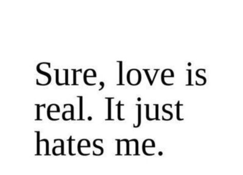 :/ Unlucky In Love Quotes, Unlucky In Love, In Love Quotes, Quotes About Everything, Say That Again, My Followers, Story Of My Life, Great Words, Wonderful Words