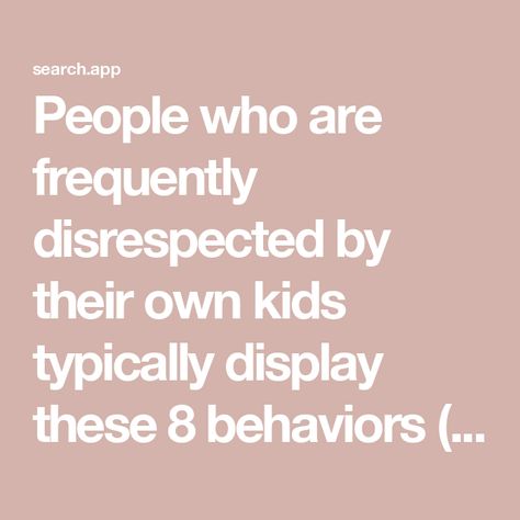 People who are frequently disrespected by their own kids typically display these 8 behaviors (without realizing it) Disrespectful Step Kids Quotes, Disrespectful Kids Quotes, Disrespectful Adult Children, Disrespectful Children, Step Children Quotes, Disrespectful Kids, Disrespectful People, Toddler Meltdowns, Entitled Kids