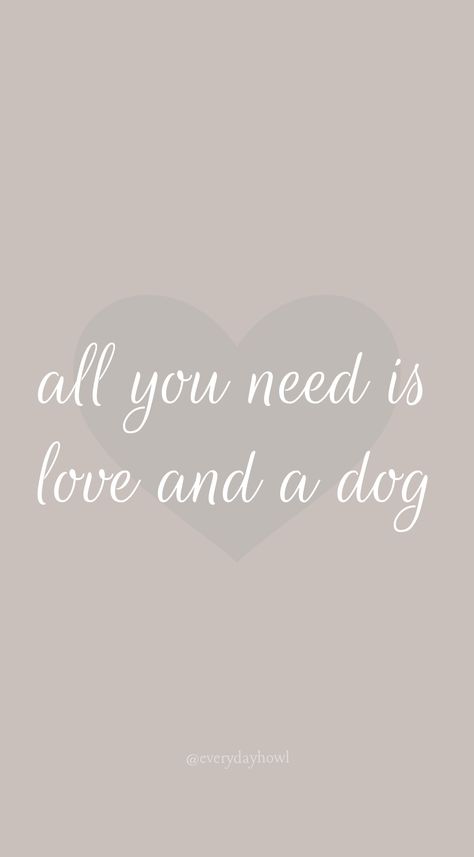 All you need is love and a dog. I Love My Dog Wallpaper, All You Need Is Love And A Dog, Lovers Quotes Aesthetic, Dog Lovers Quotes, Pet Quotes, Canvas Art Painting Acrylic, Dog Lover Quotes, Dog Quotes Love, Inspo Quotes