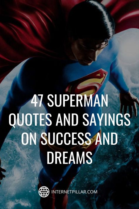 47 Superman Quotes and Sayings on Success and Dreams - #quotes #bestquotes #dailyquotes #sayings #captions #famousquotes #deepquotes #powerfulquotes #lifequotes #inspiration #motivation #internetpillar Super Man Quotes, Superman Quotes Inspirational, Superman Quotes Motivation, Super Hero Quotes Inspirational, Superhero Quotes Inspirational, Heroes Quotes Inspirational, Cape Quote, Marvel Quotes Inspirational, Super Hero Quotes