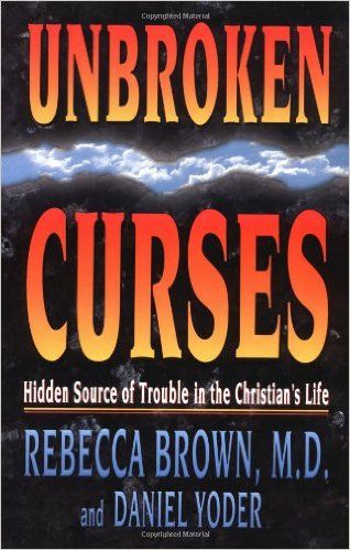 Unbroken Curses: Rebecca Brown, Daniel Yoder: 9780883683729: Amazon.com: Books Rebecca Brown, Bible Study Notes, Spiritual Warfare, Christian Books, Study Notes, Christian Life, Book Of Life, Kindle Reading, Good People