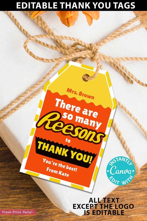 Give Reeses candy as an appreciation gift with this clever printable punny thank you tag. It's the perfect appreciation gift for anyone.  You'll be able to edit most of the text of this Reeses pieces thank you printable to make up your own message.  The message "There are so many Reesons to thank you!" is perfect for teachers, staff, employees, nurses, bus drivers, postal employees, etc... since all the text except "reasons" is editable you can make your own Reeses puns.  This printable thank yo Substitute Teacher Thank You Gift, Employee Appreciation Snack Ideas, Thank You With Candy, Candy Appreciation Sayings, Thank You Tags Printable Free Editable, Thanksgiving Thank You Gifts, Small Appreciation Gifts For Coworkers, Fun Employee Appreciation Ideas, Gifts For Teachers Appreciation