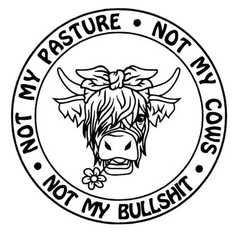 Not My Pasture Not My Bull, Cow Sayings Funny, Not My Pasture, Cow Shirts, Hoodies Ideas, Adidas Art, Cricut Explore Projects, Cricut Projects Beginner, Cute Shirt Designs