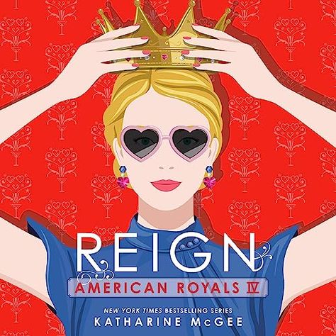 Reign (American Royals #4) by Katharine McGee #YARomance #SpeculativeFiction #YoungAdultContemporary #ChickLit #RandomHouse #BookReview #AudiobookReview #NewBooks American Royals, Neal Shusterman, Royals Series, 19 Kids And Counting, Unread Books, Library Programs, Audible Books, Speculative Fiction, Story Arc