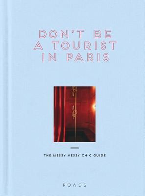 Don't Be a Tourist in Paris: The Messy Nessy Chic Guide - Vanessa Grall Story Books To Read, Paris Tips, Paris Books, About Paris, Messy Nessy Chic, Paris Guide, Romantic Things To Do, Story Books, Moving To Paris