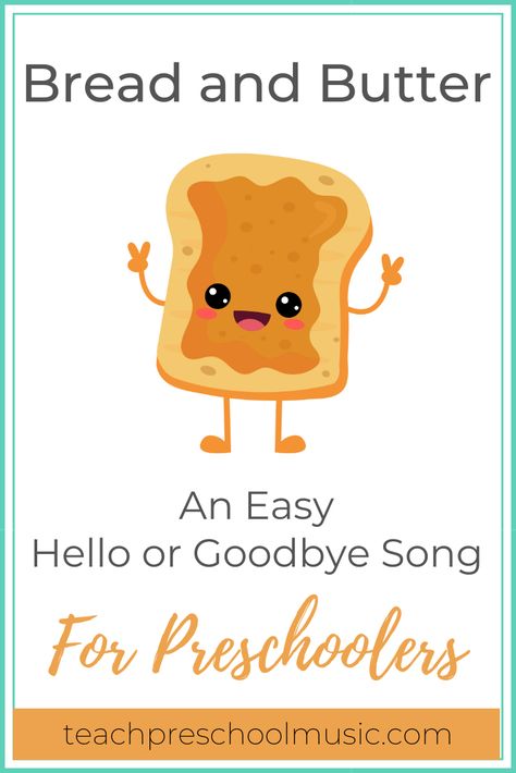 Easy Chant For Teaching Musical Concepts: Bread and Butter - Teach Preschool Music Preschool Chants And Songs, Goodbye Preschool Song, Prek Fingerplays, Music Class For Preschoolers, Prek Transitions, Goodbye Songs For Preschool, Hello Songs Preschool, Prek Songs, Preschool Music Lessons