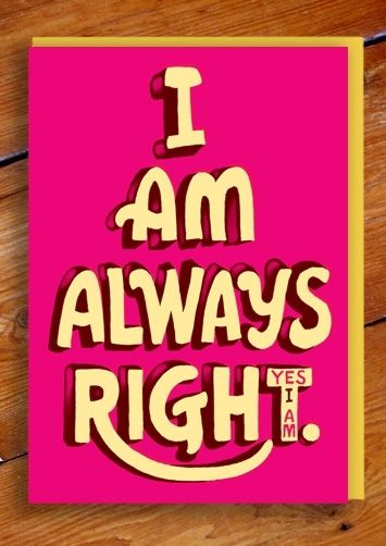 FYI ;) I Am Always Right, Sometimes I Wonder, Typography Prints, Make Me Happy, Great Quotes, Inspire Me, Inspirational Words, Make Me Smile, Life Lessons