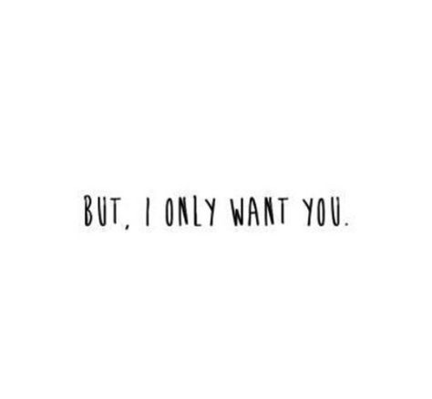 You Want Him But He Doesnt Want You, Youre The Only One I Want, I Liked Him But He Didnt Like Me, She Want Me Fr, She Wants You, I Die I Want To Quotes, I Want Him To Want Me, Only Want Him, He Doesnt Like Me Quotes