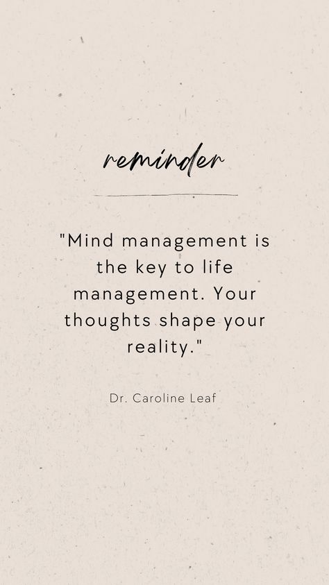 Changing Your Mind Quotes, Your Thoughts Create Your Reality Quotes, Thoughts Create Reality, Leaf Quote, Spin Quotes, Dr Caroline Leaf, Leaf Quotes, Mind Management, Caroline Leaf