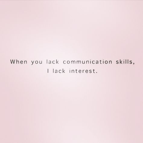 I so despise dealing w people who lack communication skills. I want to throw my phone when I get a text that says "lol" or some other lame response. Strive to do better. Short Response Quotes, Lack Of Communication Quotes Work, Bad Communication Quotes, Communication Skills Quotes, I'm Bad At Communication, Lack Of Communication Quotes, Quotes On Lack Of Communication, Insensitive People Quotes, Without Communication There Is No