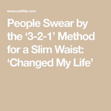 People Swear by the ‘3-2-1’ Method for a Slim Waist: ‘Changed My Life’ 4 1 1 Workout Method, 3 2 1 Method Workout Plan, 3 2 1 Method Workout, 4 2 1 Workout Method, 3 2 1 Workout Method, Burn 500 Calories, Summer Bod, Eat This Not That, Increase Muscle Mass