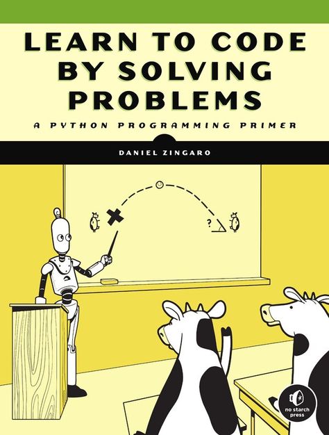 A Python Programming Primer | Learn To Code par Solving Problems par Daniel Zingaro, Couverture souple | Indigo Chapters Big O Notation, Problem Solving Strategies, Learn Computer Coding, How To Think, Solving Problems, Coding Languages, Computer Coding, Beginner Books, Python Programming