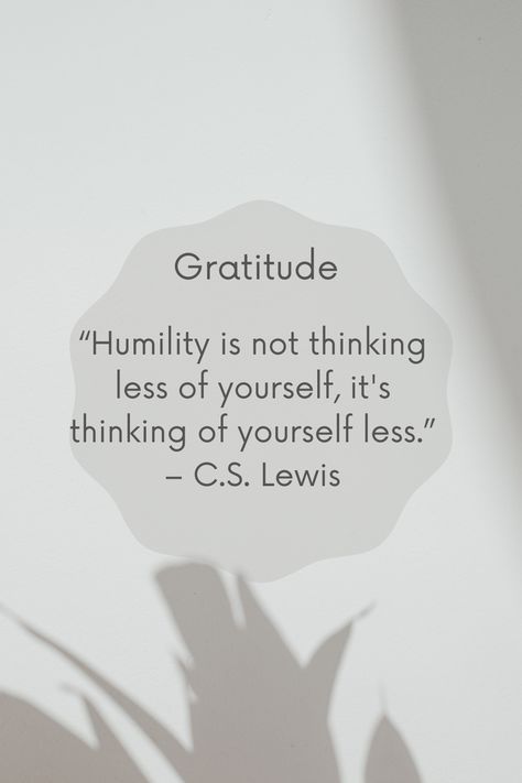 Gratitude Humility Quotes, Humility Vs Pride, Humility Tattoo, What Is Humility, Litany Of Humility, Humility Quotes, C.s. Lewis, Power Quotes, Christian Girl