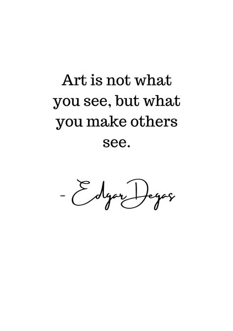 Art Gallery Quotes, Motivational Art Quotes, Paint Inspo, Berthe Morisot, Art Quotes Inspirational, Impressionist Artists, Artist Quotes, Art Impressions, Edgar Degas