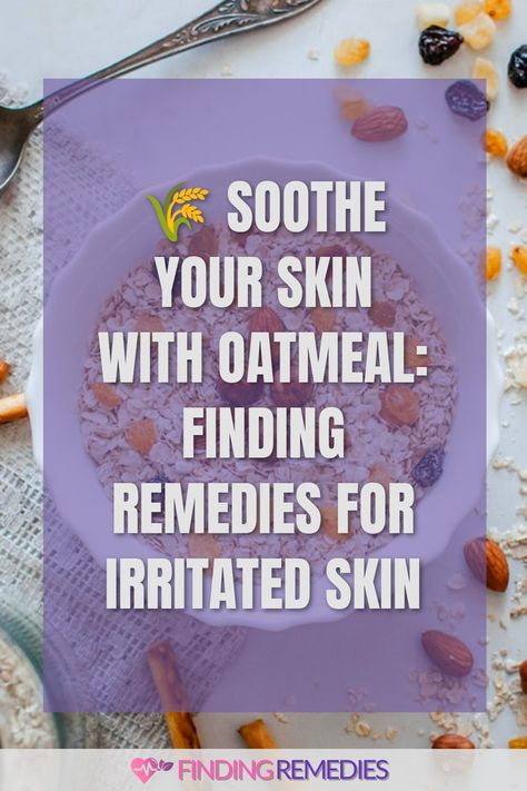 🌾 Soothe Your Skin with Oatmeal: Finding Remedies for Irritated Skin Bath For Itchy Skin, Natural Remedies For Itching Skin, Skin Irritation Remedies, Oatmeal For Skin, Oatmeal Bath For Rash, Oatmeal Baths For Itchy Skin, Home Remedies For Rashes, Home Remedies For Face, Aloe Vera For Sunburn