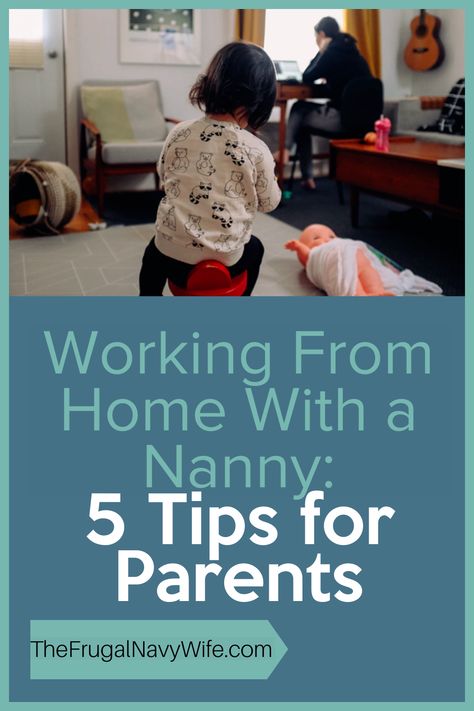 These working from home with nanny tips are just what you need to help you with daily life. Make the most of having a nanny at home with you while you work. #nanny #workfromhome #frugalnavywife | Working from Home | Nannies | Nanny Life | Parents | Babysitter | Childcare | Parenting Tips Nanny To Do List, Nanny Responsibilities, Nanny Schedule, Nanny Aesthetic, Nanny Tips, Nanny Ideas, Nanny Activities, Live In Nanny, Nanny Life