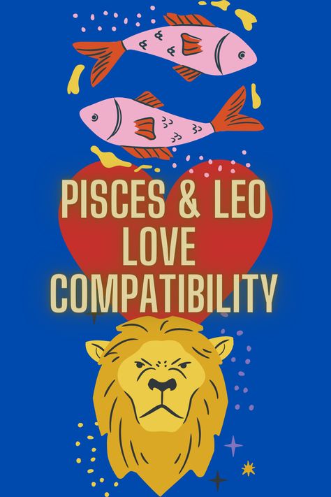 Pisces & Leo Love Compatibility Leo Woman Pisces Man, Leo Man And Pisces Woman, Pisces And Pisces Relationship, Leo Man Pisces Woman, Pisces And Leo Relationship, Leo And Pisces, Pisces Relationship, Leo Relationship, Pisces Leo