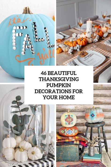 beautiful thanksgiving pumpkin decorations for your home cover Thanksgiving Pumpkin Decor, Thanksgiving Pumpkin Decorating, Fall Cloche, Modern Thanksgiving Decor, Edible Centerpieces, Thanksgiving Pumpkins, Nails For Fall, Thanksgiving Decorating, Decorative Nails