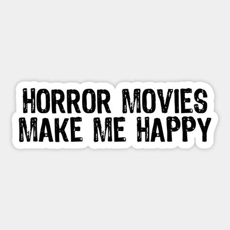 Horror Movies Make Me Happy Sticker Quote Typography Design, Horror Movie Quotes, Ipad Tutorials, Quote Typography, Happy Stickers, Typographic Design, Halloween Stickers, Typography Quotes, Daily Inspiration Quotes