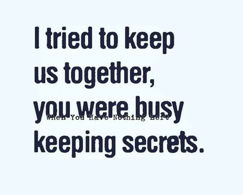 Sneaky Spouse Quotes, He's A Cheater Quotes, Done Trying Quotes, Cheater Quotes, Try Quotes, Betrayal Quotes, New Partner, Keeping Secrets, Relationship Advice Quotes