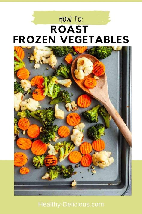 How To Roast Frozen Vegetables | Healthy Delicious Roast Frozen Vegetables, Roasting Frozen Vegetables, Frozen Vegetable Recipes, Roasted Root Veggies, Roasted Carrots Recipe, Roast Vegetables, Homemade Cajun Seasoning, Oven Vegetables, Roasted Vegetables Oven