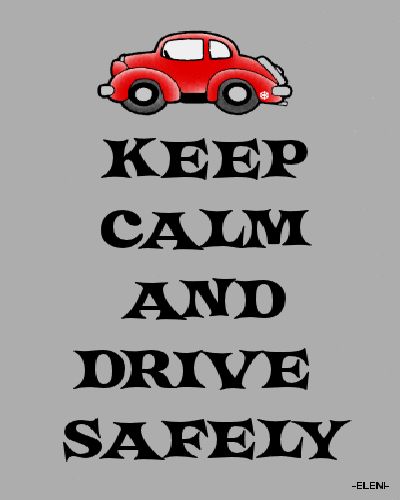 KEEP CALM AND DRIVE SAFELY - created by eleni Drive Carefully Quotes, Travels Quote, Drive Safe Quotes, Safe Travels Quote, Driving Memes, Keep Calm Funny, Calm Sayings, Safe Quotes, Safety Quotes