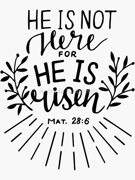 "He is not here for he is risen - Matthew 28:8 - Christian Bible Verse" Sticker for Sale by AntonioKowatsch | Redbubble He Is Risen Bible Journaling, Papa Jesus, Risen Jesus, Easter Chalkboard, He Has Risen, Matthew 28, Gods Love Quotes, Blessed Quotes, Christian Bible Verses