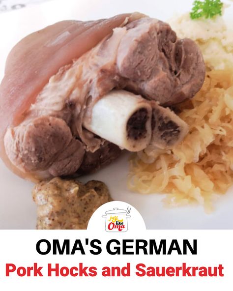 Oma's Pork Hocks and Sauerkraut ~ Eisbein und Sauerkraut Pork Hocks Recipe, Smoked Pork Hocks Recipe, Eisbein Recipe, Pork Shanks Recipe, Ham Hock Recipes, Traditional German Food, Pork Hock, Northern Germany, Sauerkraut Recipes