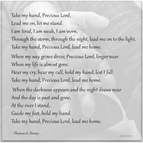 Prayer: Take My Hand, Precious Lord – Prayables Precious Lord Take My Hand Quote, Godly Habits, Precious Lord Take My Hand, Hands Poem, Christmas Prayers, Kinsman Redeemer, Memorial Items, Christian Hymns, Spiritual Alignment