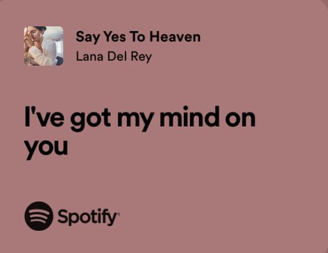 lana del rey • lana del rey aesthetic • lyrics • say yes to heaven Lana Del Rey Iconic Lyrics, Lana Del Rey Aesthetic Widget, Yes To Heaven Lana Del Rey Lyrics, Lana Del Ray Spotify Lyrics, Cute Lyrics Aesthetic, Say Yes To Heaven Lana Del Rey Lyrics, Lana Del Ray Quotes Lyrics, Lana Del Ray Song Lyrics, Lana Del Rey Words