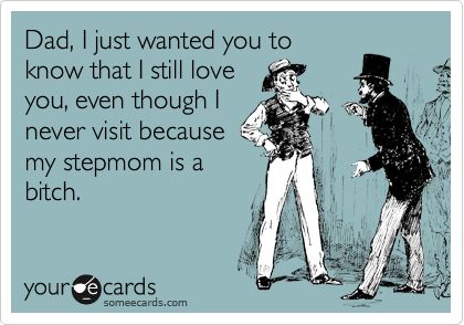 That's for my dad's evil wife! Bad Step Mom Quotes, Step Mom Quotes, Evil Stepmother, Funny Ecards, Funny Relationship Quotes, Step Mom, Mom Funny, Father Quotes, Funny Jokes For Adults