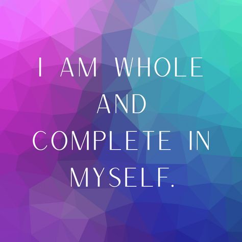 I Am Whole All By Myself, Learning Myself, You Are Whole All By Yourself, I Am Whole Quotes, I Am Whole, Digital Vision Board, Self Love Affirmations, Achieving Goals, Love Affirmations