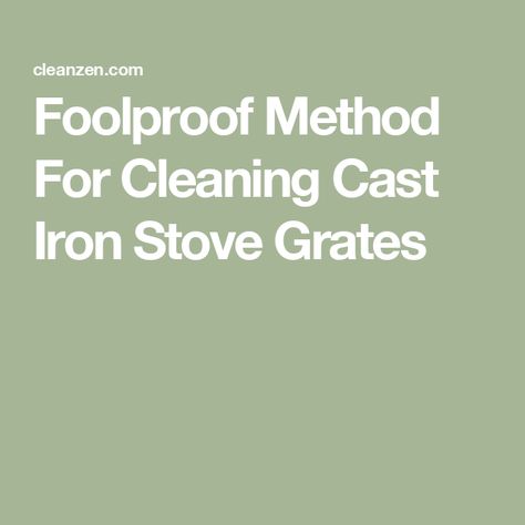 Foolproof Method For Cleaning Cast Iron Stove Grates Clean Stove Grates, Clean Cast Iron, Cleaning Cast Iron, Clean Stove, Cast Iron Cleaning, Cast Iron Stove, Iron Grate, When Was The Last Time, Household Chores