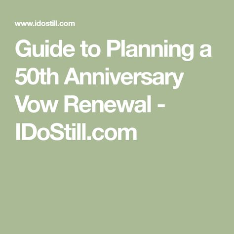 Guide to Planning a 50th Anniversary Vow Renewal - IDoStill.com 50th Wedding Renewal Of Vows, Vow Renewal 50 Years 50th Wedding Anniversary, 50th Wedding Anniversary Renewal Of Vows, Vow Renewal Dress, Anniversary Vow Renewal, Tips For Couples, 50th Wedding Anniversary Party, First Year Of Marriage, Wedding Vows Renewal