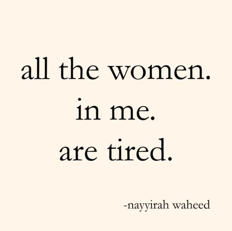 All the women in me are tired... - We Made This Life Meltdown Quotes, Nayyirah Waheed Quotes, Tomorrow Will Be Better, Poetry Quotes, Girl Quotes, Beautiful Quotes, Thoughts Quotes, True Quotes, Inspire Me